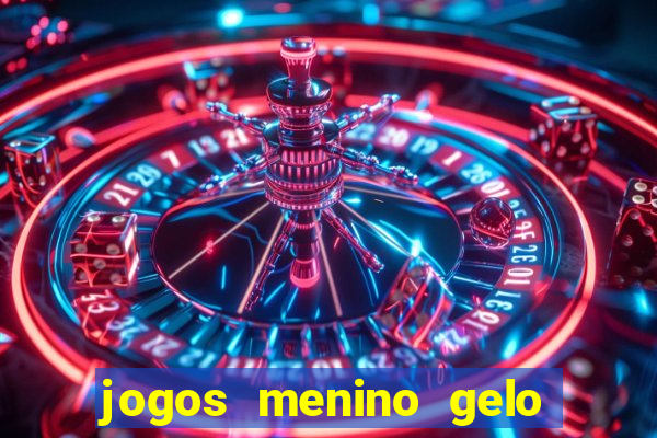 jogos menino gelo menina lava